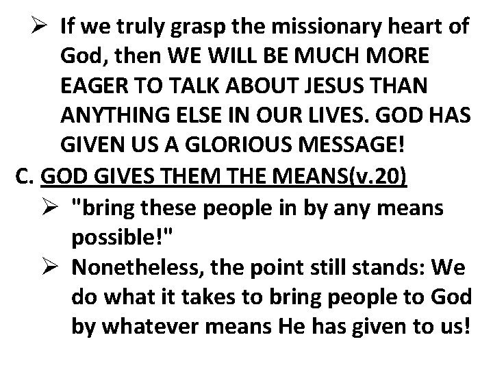 Ø If we truly grasp the missionary heart of God, then WE WILL BE