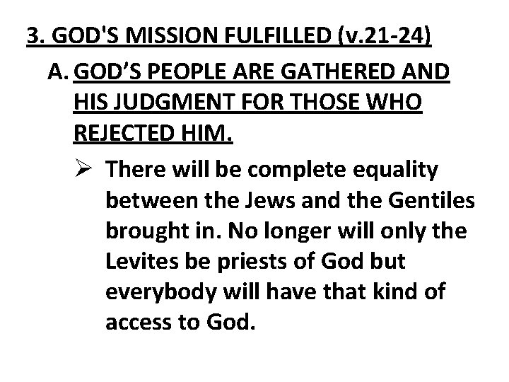 3. GOD'S MISSION FULFILLED (v. 21 -24) A. GOD’S PEOPLE ARE GATHERED AND HIS