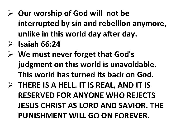 Ø Our worship of God will not be interrupted by sin and rebellion anymore,