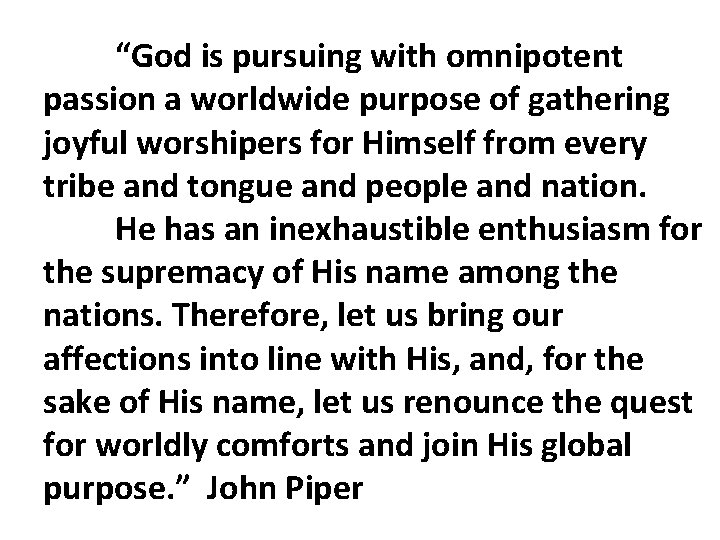 “God is pursuing with omnipotent passion a worldwide purpose of gathering joyful worshipers for