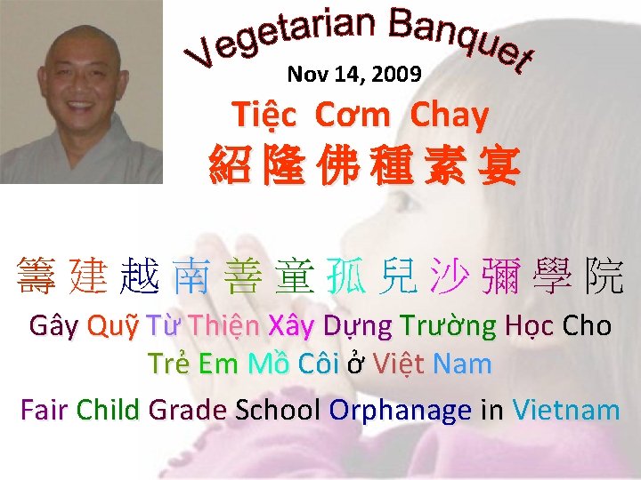 Nov 14, 2009 Tiệc Cơm Chay 紹 隆 佛 種 素 宴 籌建越南善童孤兒沙彌學院 Gây
