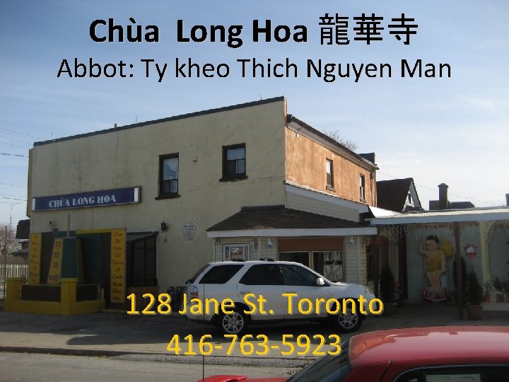 Chùa Long Hoa 龍華寺 Abbot: Ty kheo Thich Nguyen Man 128 Jane St. Toronto