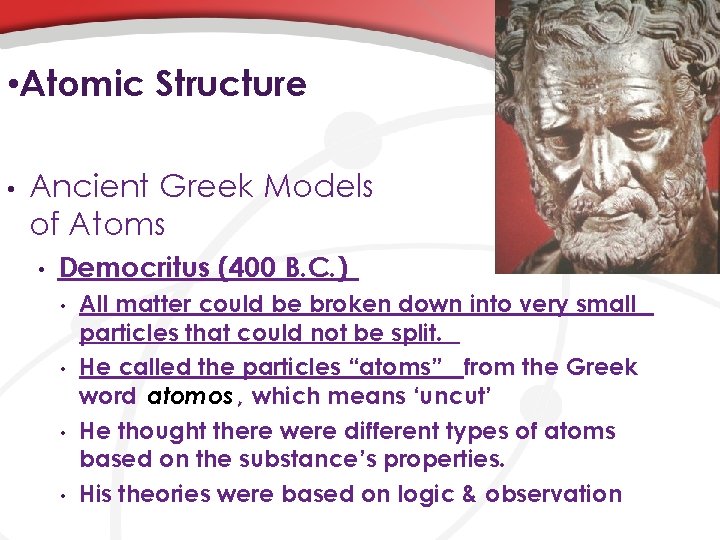  • Atomic Structure • Ancient Greek Models of Atoms • Democritus (400 B.