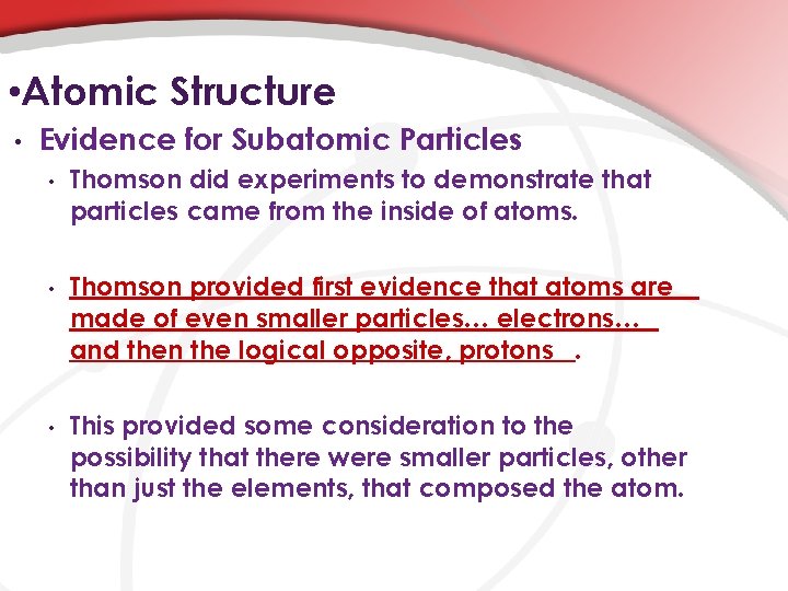  • Atomic Structure • Evidence for Subatomic Particles • Thomson did experiments to