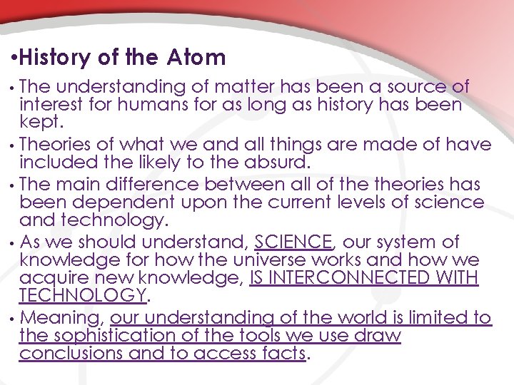  • History of the Atom The understanding of matter has been a source