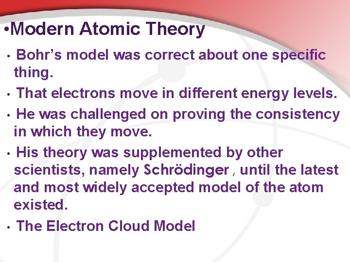  • Modern Atomic Theory Bohr’s model was correct about one specific thing. •