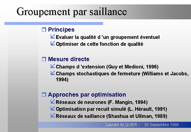 Groupement par saillance r Principes åEvaluer la qualité d ’un groupement éventuel åOptimiser de