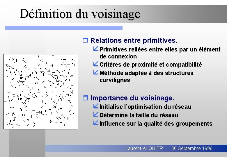 Définition du voisinage r Relations entre primitives. åPrimitives reliées entre elles par un élément