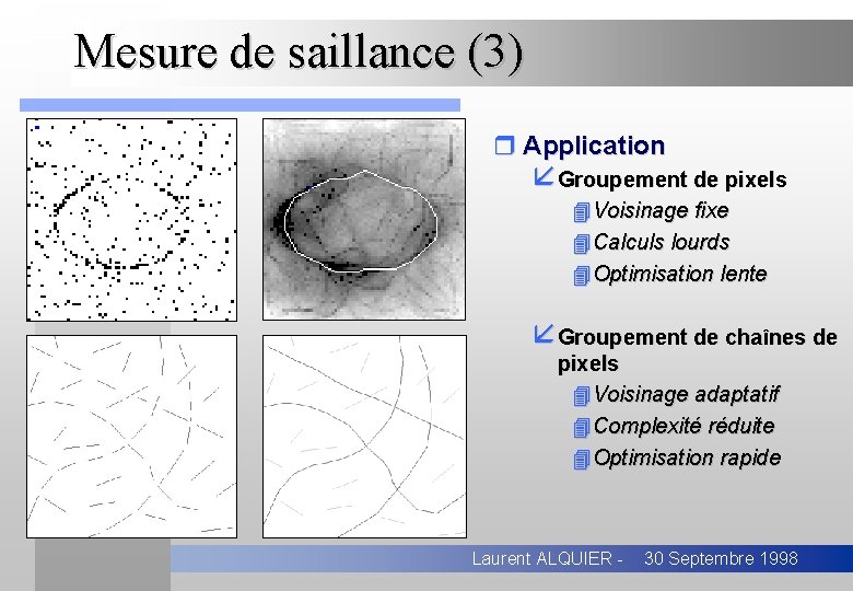 Mesure de saillance (3) r Application åGroupement de pixels 4 Voisinage fixe 4 Calculs