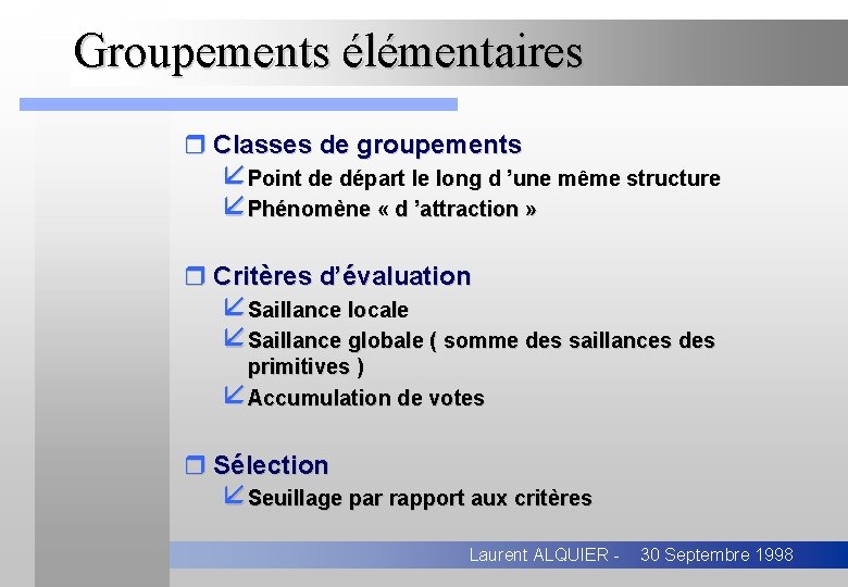 Groupements élémentaires r Classes de groupements åPoint de départ le long d ’une même