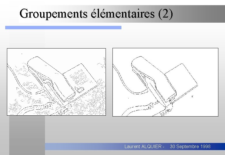 Groupements élémentaires (2) Laurent ALQUIER - 30 Septembre 1998 