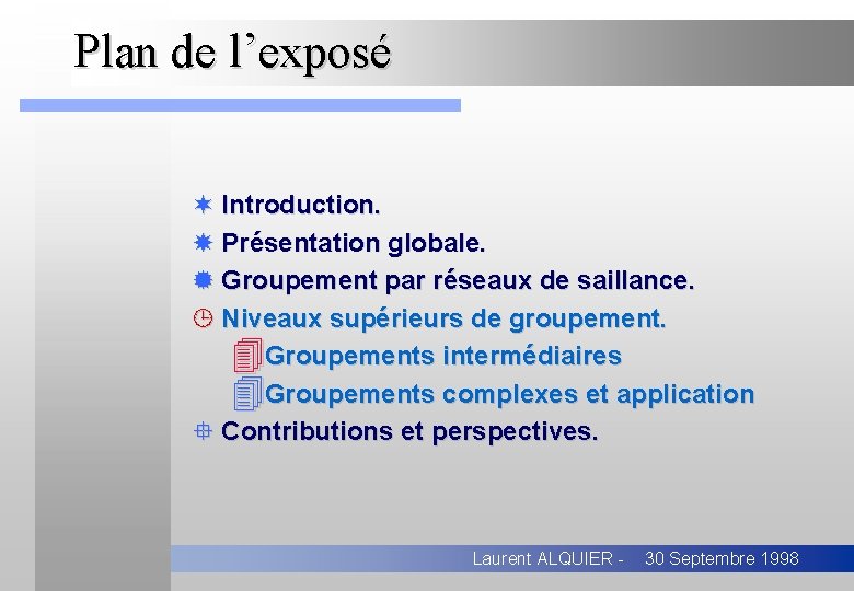 Plan de l’exposé ¬ Introduction. Présentation globale. ® Groupement par réseaux de saillance. ¹