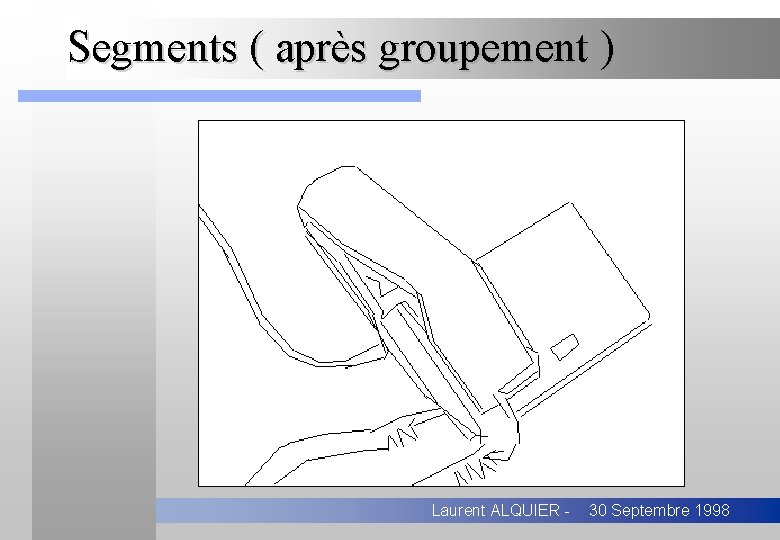 Segments ( après groupement ) Laurent ALQUIER - 30 Septembre 1998 