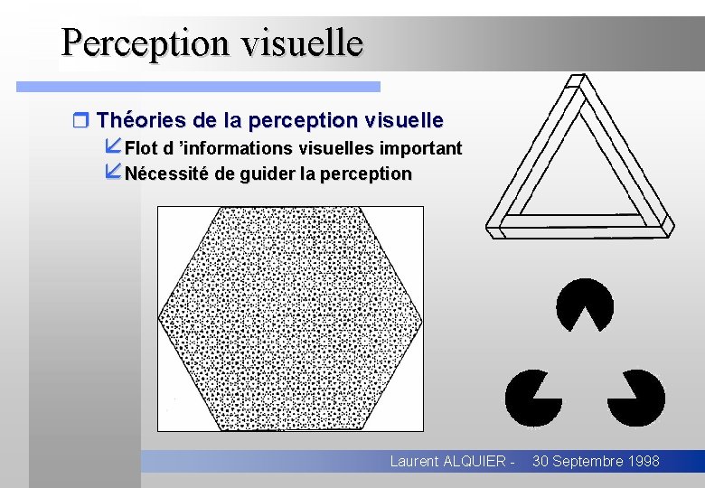 Perception visuelle r Théories de la perception visuelle åFlot d ’informations visuelles important åNécessité