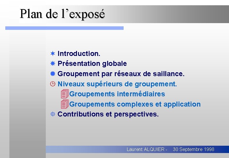 Plan de l’exposé ¬ Introduction. Présentation globale ® Groupement par réseaux de saillance. ¹