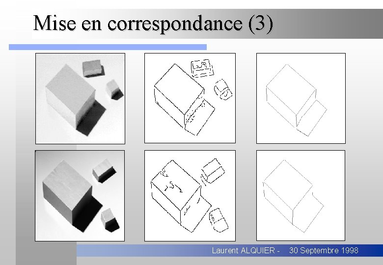 Mise en correspondance (3) Laurent ALQUIER - 30 Septembre 1998 