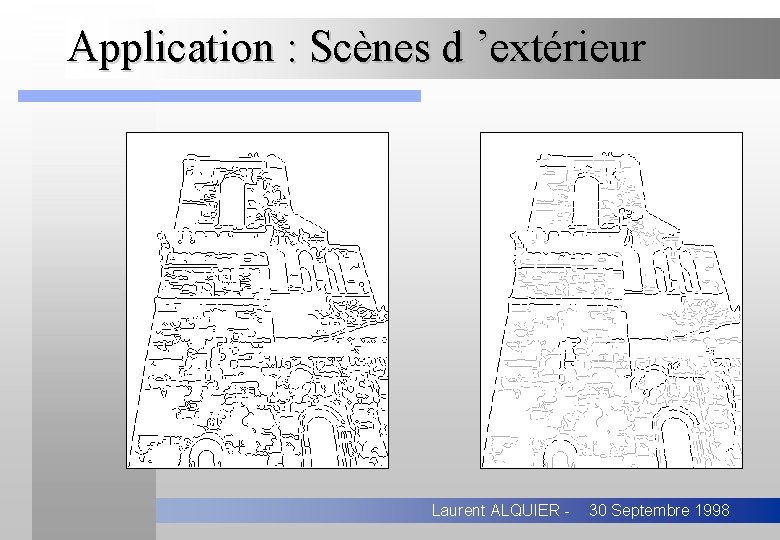 Application : Scènes d ’extérieur Laurent ALQUIER - 30 Septembre 1998 