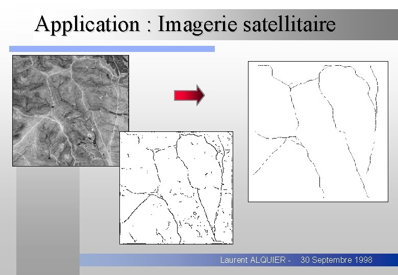 Application : Imagerie satellitaire Laurent ALQUIER - 30 Septembre 1998 
