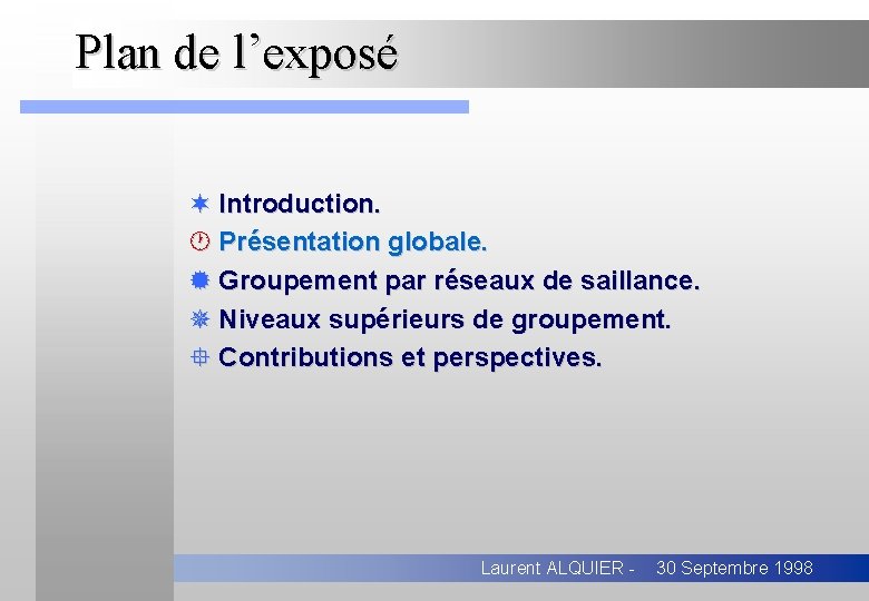 Plan de l’exposé ¬ Introduction. · Présentation globale. ® Groupement par réseaux de saillance.