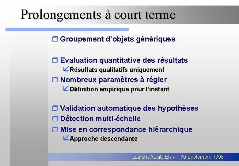 Prolongements à court terme r Groupement d’objets génériques r Evaluation quantitative des résultats åRésultats