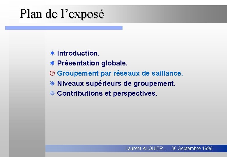 Plan de l’exposé ¬ Introduction. Présentation globale. ¸ Groupement par réseaux de saillance. ¯
