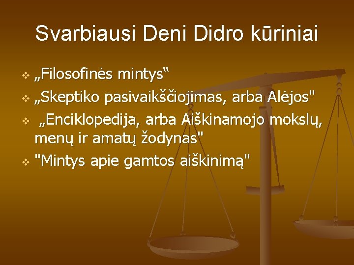 Svarbiausi Deni Didro kūriniai „Filosofinės mintys“ v „Skeptiko pasivaikščiojimas, arba Alėjos" v „Enciklopedija, arba