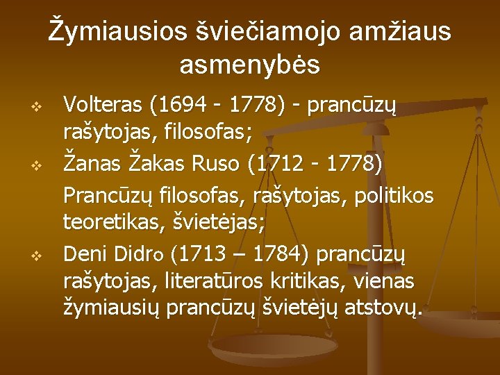 Žymiausios šviečiamojo amžiaus asmenybės v v v Volteras (1694 - 1778) - prancūzų rašytojas,