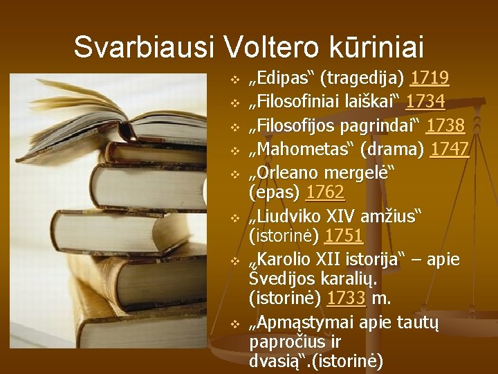 Svarbiausi Voltero kūriniai v v v v „Edipas“ (tragedija) 1719 „Filosofiniai laiškai“ 1734 „Filosofijos