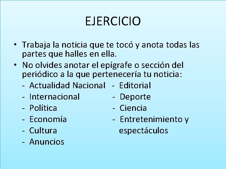 EJERCICIO • Trabaja la noticia que te tocó y anota todas las partes que