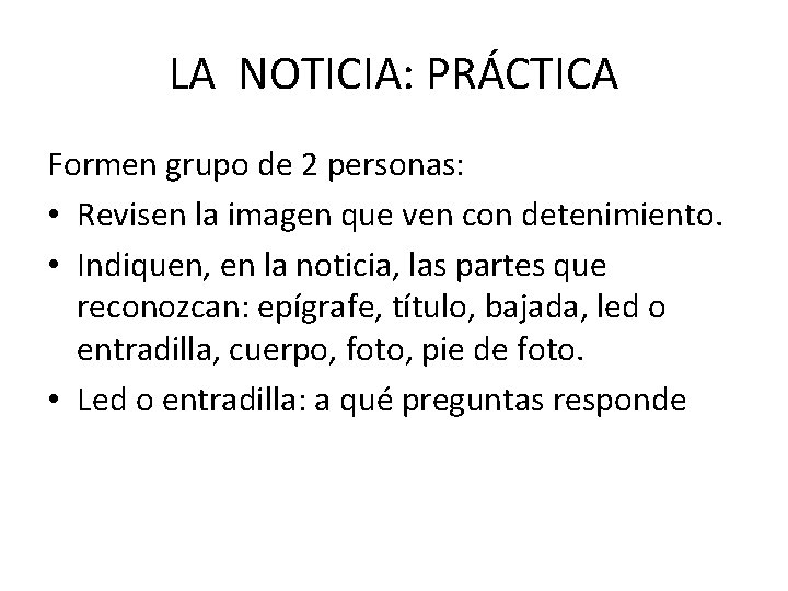 LA NOTICIA: PRÁCTICA Formen grupo de 2 personas: • Revisen la imagen que ven