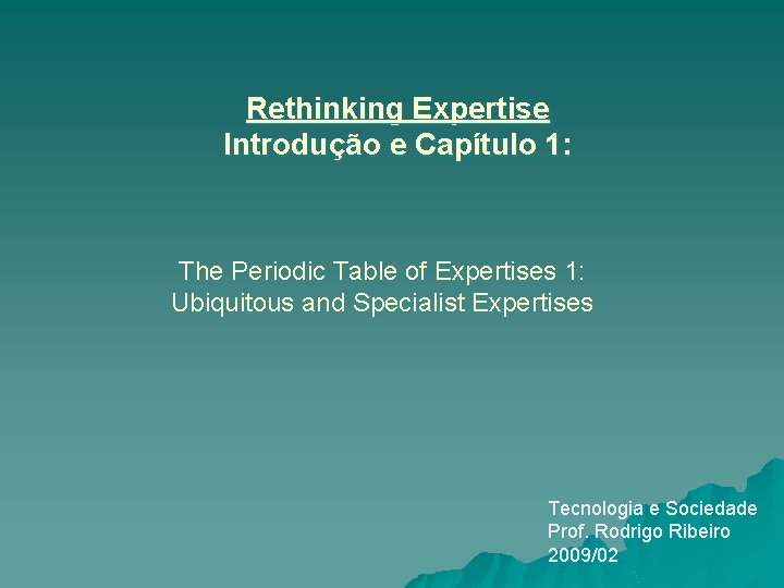 Rethinking Expertise Introdução e Capítulo 1: The Periodic Table of Expertises 1: Ubiquitous and