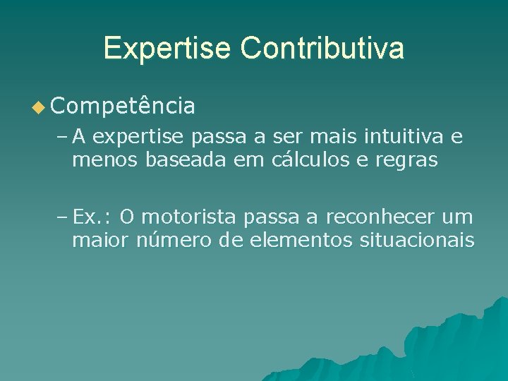 Expertise Contributiva u Competência – A expertise passa a ser mais intuitiva e menos