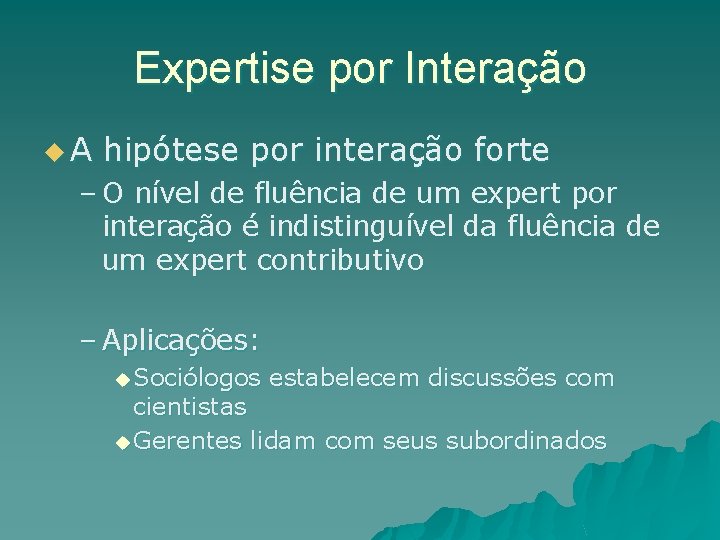 Expertise por Interação u. A hipótese por interação forte – O nível de fluência