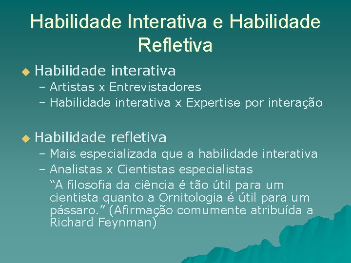 Habilidade Interativa e Habilidade Refletiva u Habilidade interativa – Artistas x Entrevistadores – Habilidade