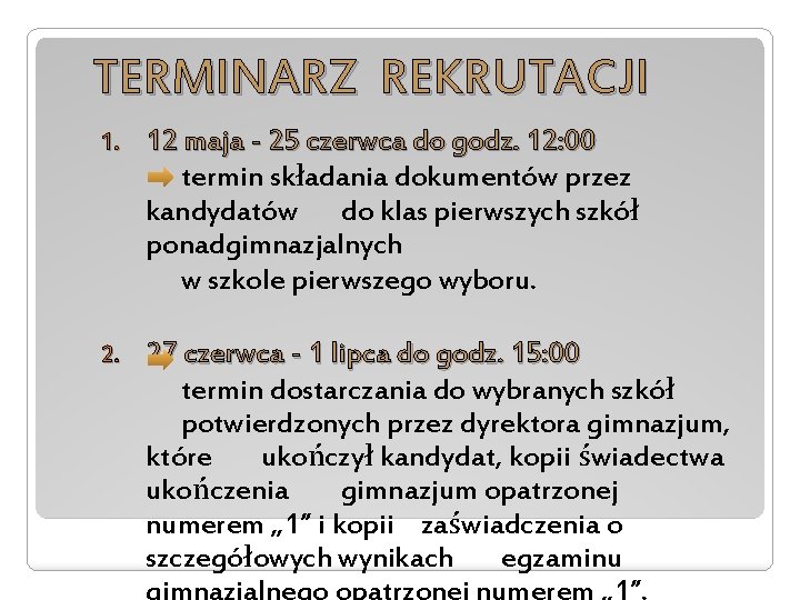 TERMINARZ REKRUTACJI 1. 12 maja - 25 czerwca do godz. 12: 00 termin składania