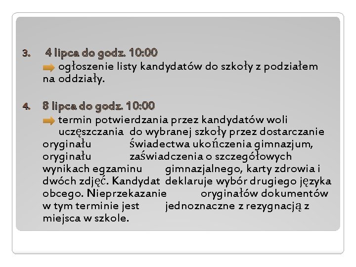 3. 4 lipca do godz. 10: 00 ogłoszenie listy kandydatów do szkoły z podziałem