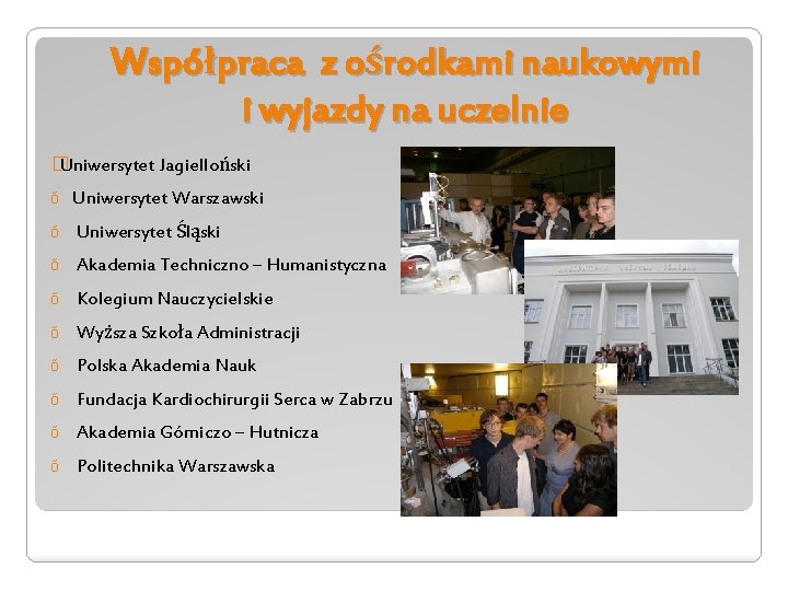Współpraca z ośrodkami naukowymi i wyjazdy na uczelnie � Uniwersytet Jagielloński õ Uniwersytet Warszawski