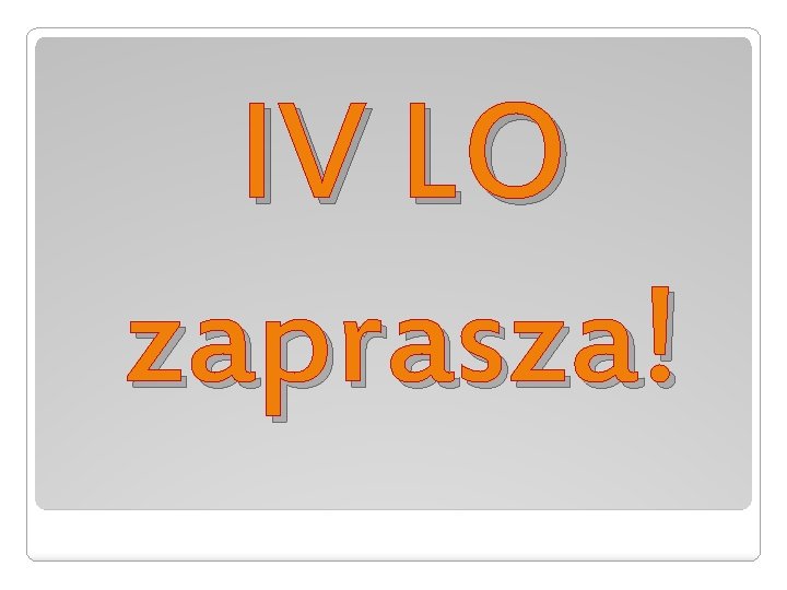 IV LO zaprasza! 