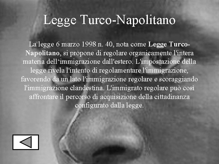 Legge Turco-Napolitano La legge 6 marzo 1998 n. 40, nota come Legge Turco. Napolitano,