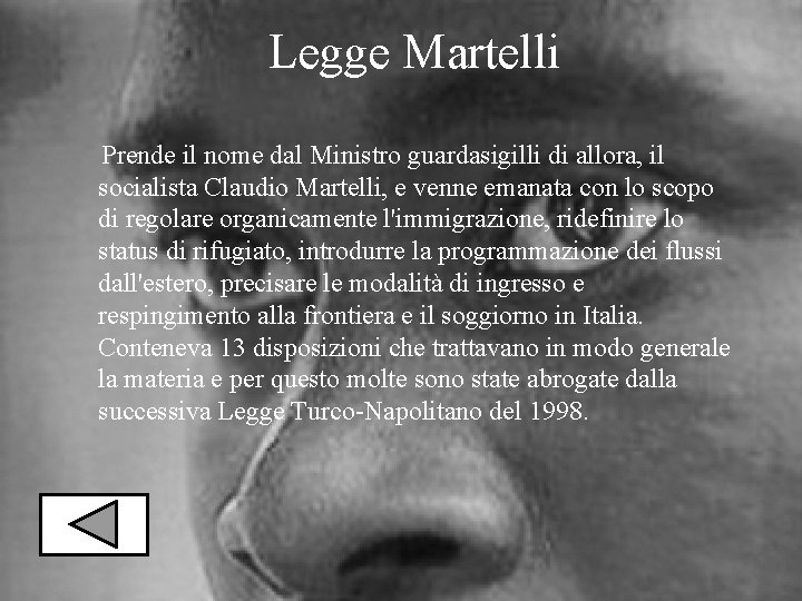 Legge Martelli Prende il nome dal Ministro guardasigilli di allora, il socialista Claudio Martelli,