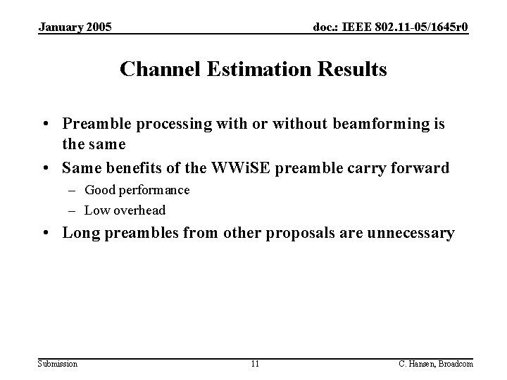 January 2005 doc. : IEEE 802. 11 -05/1645 r 0 Channel Estimation Results •