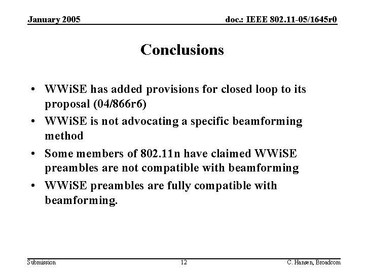 January 2005 doc. : IEEE 802. 11 -05/1645 r 0 Conclusions • WWi. SE