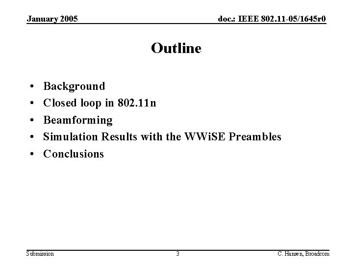 January 2005 doc. : IEEE 802. 11 -05/1645 r 0 Outline • • •