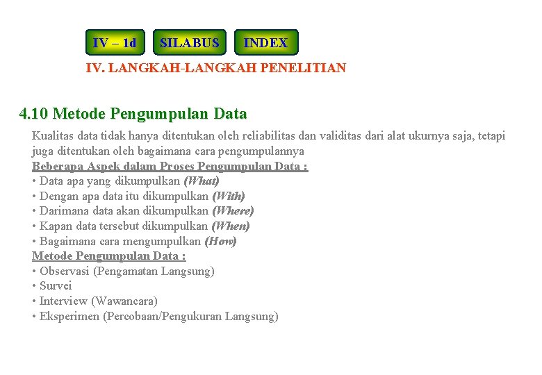 IV – 1 d SILABUS INDEX IV. LANGKAH-LANGKAH PENELITIAN 4. 10 Metode Pengumpulan Data