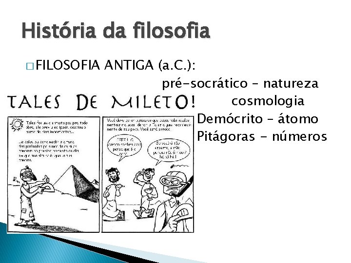 História da filosofia � FILOSOFIA ANTIGA (a. C. ): pré-socrático – natureza cosmologia Demócrito