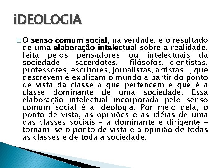 i. DEOLOGIA �O senso comum social, na verdade, é o resultado de uma elaboração i. DEOLOGIA �O senso comum social, na verdade, é o resultado de uma elaboração