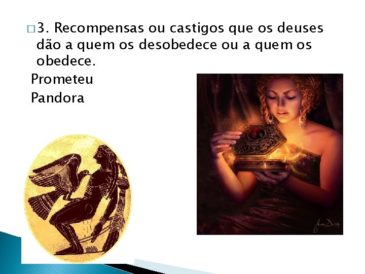 � 3. Recompensas ou castigos que os deuses dão a quem os desobedece ou