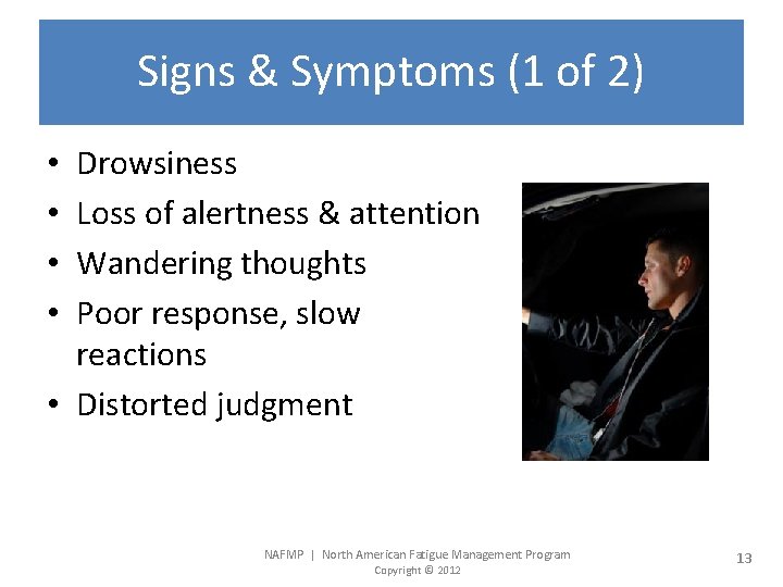 Signs & Symptoms (1 of 2) Drowsiness Loss of alertness & attention Wandering thoughts