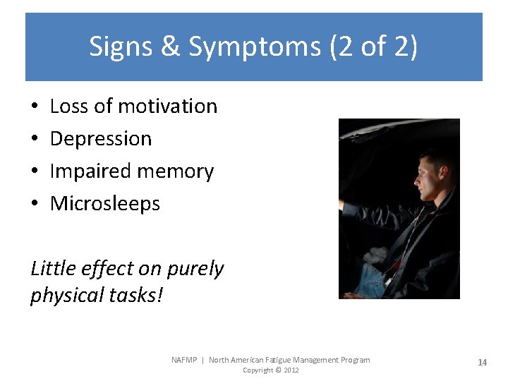Signs & Symptoms (2 of 2) • • Loss of motivation Depression Impaired memory