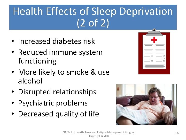 Health Effects of Sleep Deprivation (2 of 2) • Increased diabetes risk • Reduced